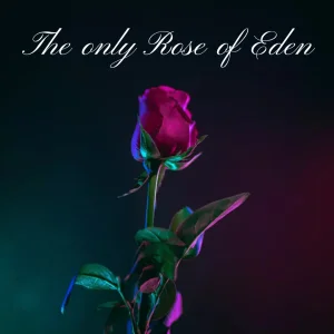 The only Rose of Eden