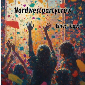 Nordwestpartycrew - Eines Tages