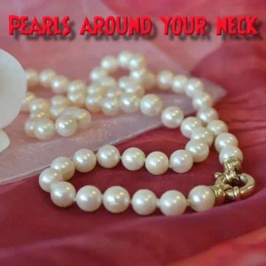Pearls around your neck