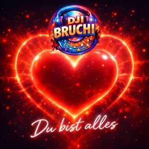 DJ Bruchi - Du bist alles