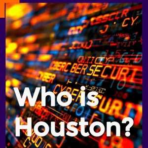 Who is Houston?
