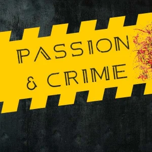 Passion &  Crime