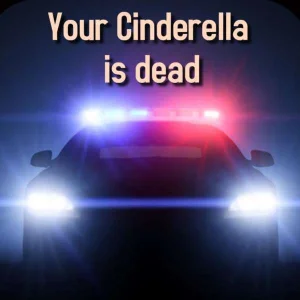 Your Cinderella is dead
