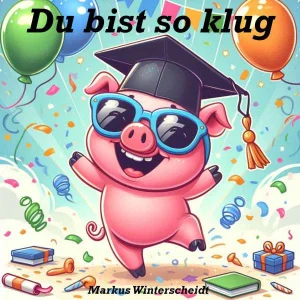 Du bist so klug