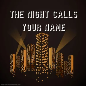 The Night calls your Name