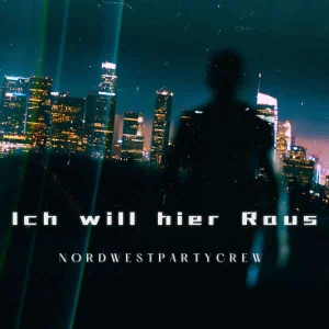 Nordwestpartycrew - Ich will hier Raus