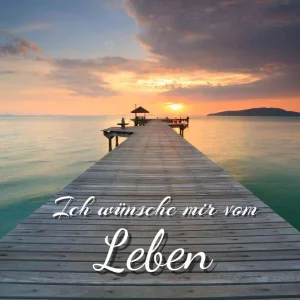 Ich wünsche mir vom Leben