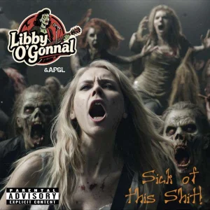 Libby O'Gonnal - 10 - Sick of this Shit