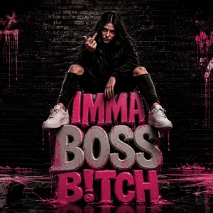 Imma Boss B!ch